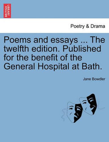 Cover image for Poems and Essays ... the Twelfth Edition. Published for the Benefit of the General Hospital at Bath.
