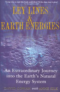 Cover image for Ley Lines and Earth Energies: An Extraordinary Journey into the Earth's Natural Energy System