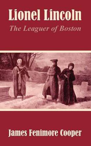 Cover image for Lionel Lincoln: The Leaguer of Boston