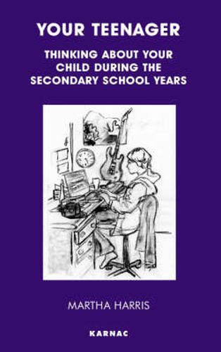 Cover image for Your Teenager: Thinking About Your Child During the Secondary School Years
