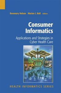 Cover image for Consumer Informatics: Applications and Strategies in Cyber Health Care