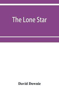 Cover image for The lone star. The history of the Telugu mission of the American Baptist missionary union