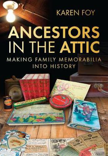 Ancestors in the Attic: Making Family Memorabilia into History