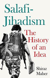 Cover image for Salafi-Jihadism: The History of an Idea