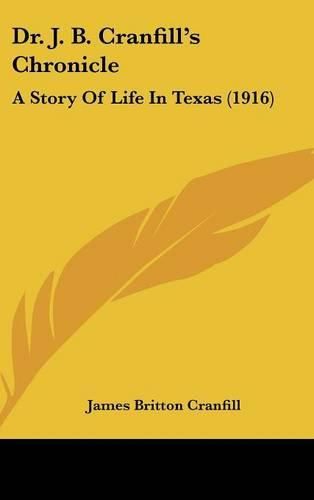 Cover image for Dr. J. B. Cranfill's Chronicle: A Story of Life in Texas (1916)