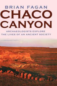 Cover image for Chaco Canyon: Archeologists Explore the Lives of an Ancient Society