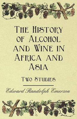 Cover image for The History of Alcohol and Wine in Africa and Asia - Two Studies