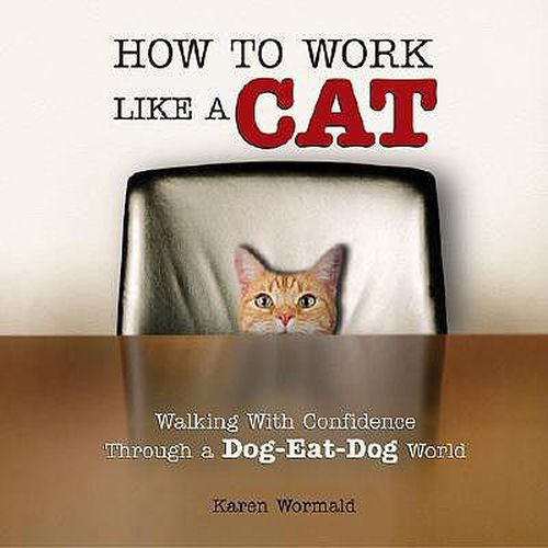 Cover image for How to Work Like a Cat: Walking with Confidence Through a Dog-Eat-Dog World