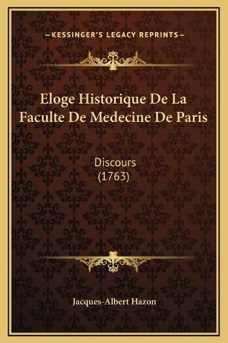 Cover image for Eloge Historique de La Faculte de Medecine de Paris: Discours (1763)