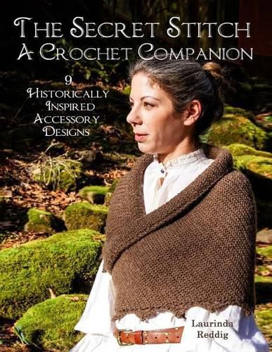 Cover image for The Secret Stitch A Crochet Companion: 9 Historically Inspired Accessory Designs