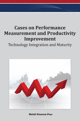 Cover image for Cases on Performance Measurement and Productivity Improvement: Technology Integration and Maturity