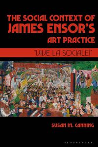 Cover image for The Social Context of James Ensor's Art Practice: Vive La Sociale!