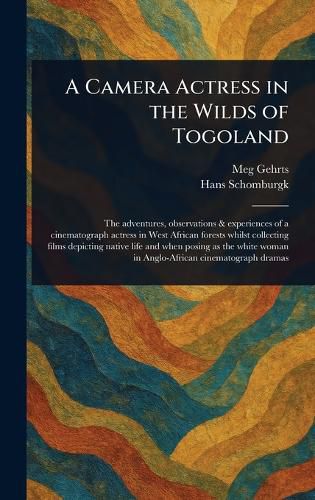 Cover image for A Camera Actress in the Wilds of Togoland