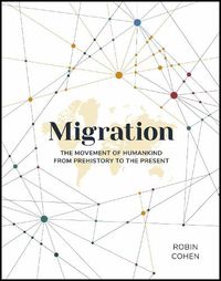 Cover image for Migration: The Movement of Humankind from Prehistory to the Present