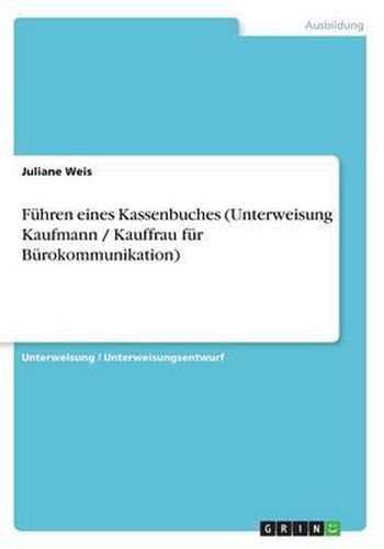 Cover image for Fuhren Eines Kassenbuches (Unterweisung Kaufmann / Kauffrau Fur Burokommunikation)