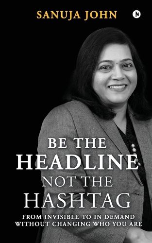 Cover image for Be the Headline, Not the Hashtag