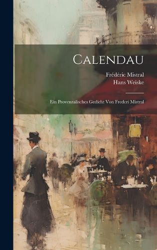 Cover image for Calendau; Ein Provenzalisches Gedicht von Frederi Mistral