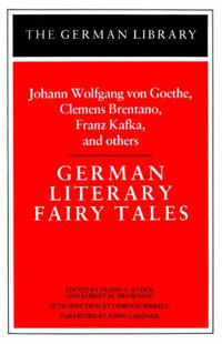 Cover image for German Literary Fairy Tales: Johann Wolfgang von Goethe, Clemens Brentano, Franz Kafka, and others