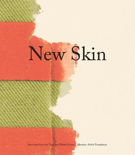 Cover image for New Skin: Selections from the Tony and Elham Salame Collection- Aishti Collection