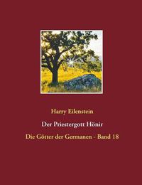 Cover image for Der Priestergott Hoenir: Die Goetter der Germanen - Band 18