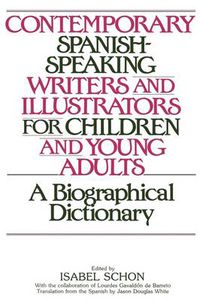 Cover image for Contemporary Spanish-Speaking Writers and Illustrators for Children and Young Adults: A Biographical Dictionary