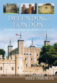 Cover image for Defending London: The Military Landscape from Prehistory to the Present