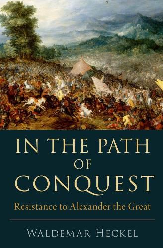 In the Path of Conquest: Resistance to Alexander the Great