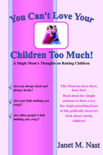 Cover image for You Can't Love Your Children Too Much