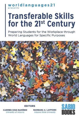 Cover image for Transferable Skills for the 21st Century: Preparing Students for the Workplace through World Languages for Specific Purposes