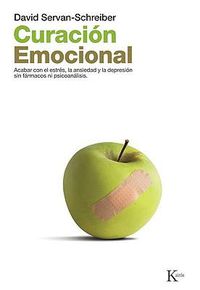 Cover image for Curacion Emocional: Acabar Con El Estres, La Ansiedad y La Depresion Sin Farmarcos Ni Psicoanalisis