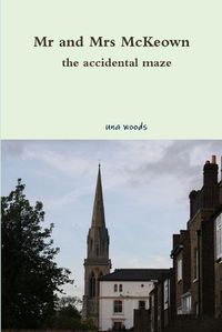 Cover image for Mr and Mrs McKeown the accidental maze