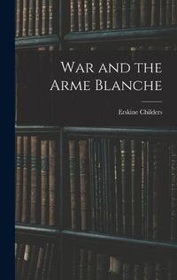 Cover image for War and the Arme Blanche