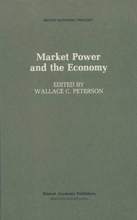 Cover image for Market Power and the Economy: Industrial, Corporate, Governmental, and Political Aspects