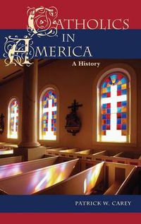 Cover image for Catholics in America: A History