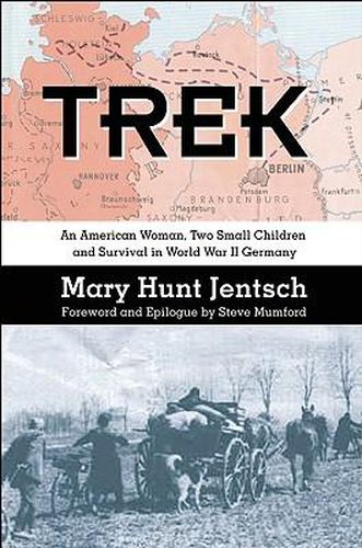 Trek: An American Woman, Two Small Children and Survival in World War II Germany