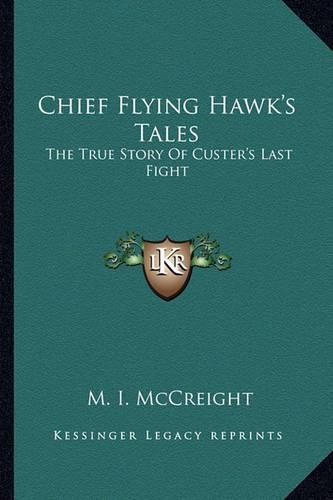 Cover image for Chief Flying Hawk's Tales: The True Story of Custer's Last Fight