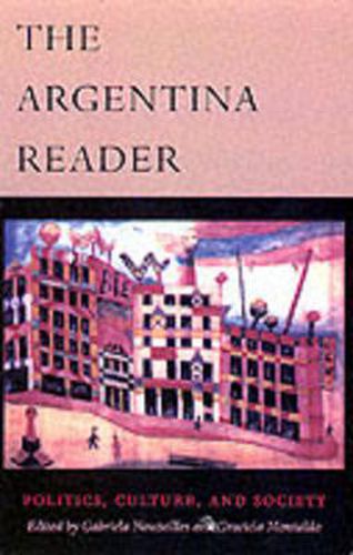 Cover image for The Argentina Reader: History, Culture, Politics