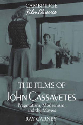 Cover image for The Films of John Cassavetes: Pragmatism, Modernism, and the Movies