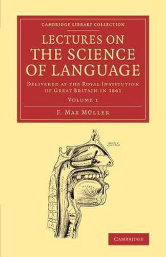 Cover image for Lectures on the Science of Language: Volume 1: Delivered at the Royal Institution of Great Britain in 1861