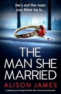 Cover image for The Man She Married: A gripping psychological thriller with a heart-pounding twist