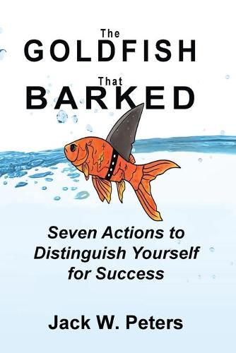 Cover image for The Goldfish That Barked, Seven Actions to Distinguish Yourself for Success