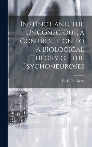 Cover image for Instinct and the Unconscious, a Contribution to a Biological Theory of the Psychoneuroses