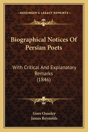 Biographical Notices of Persian Poets: With Critical and Explanatory Remarks (1846)