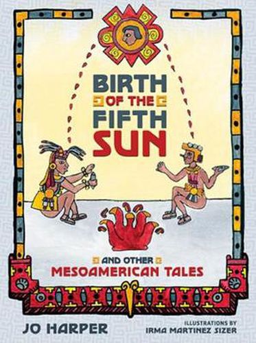 Cover image for Birth of the Fifth Sun: And Other Mesoamerican Tales