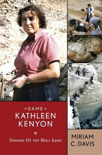 Cover image for Dame Kathleen Kenyon: Digging Up the Holy Land