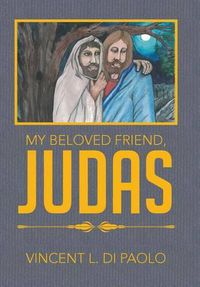 Cover image for My Beloved Friend, JUDAS