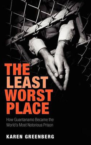 Cover image for The Least Worst Place: How Guantanamo Became the World's Most Notorious Prison