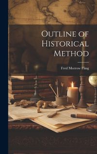 Cover image for Outline of Historical Method