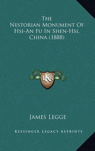 Cover image for The Nestorian Monument of Hsi-An Fu in Shen-Hsi, China (1888)