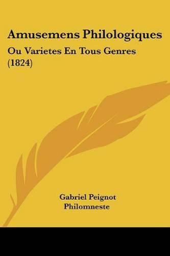 Amusemens Philologiques: Ou Varietes En Tous Genres (1824)